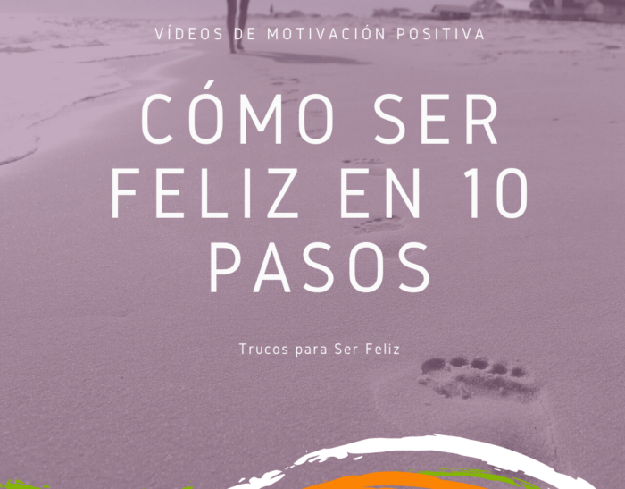 Cómo Ser Feliz en 10 pasos