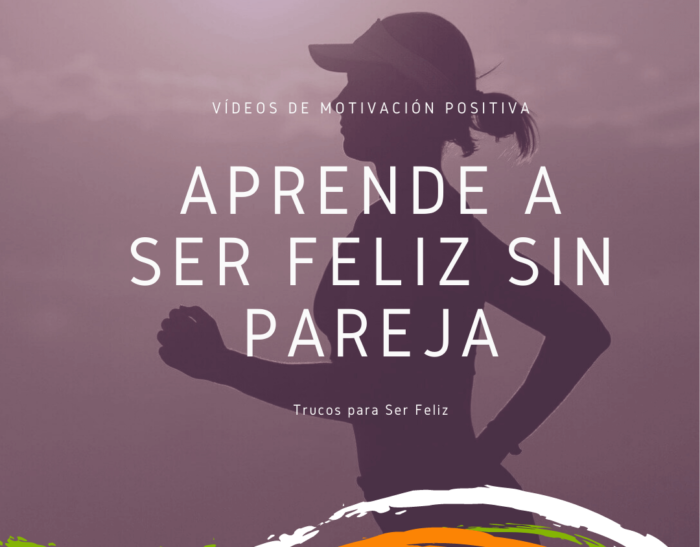 Aprende a Ser Feliz sin Pareja