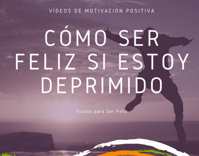 Cómo Ser Feliz si estoy Deprimido